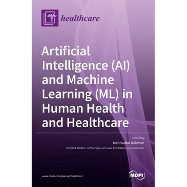 Artificial Intelligence (AI) and Machine Learning (ML) in Human Health and Healthcare