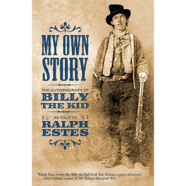 My Own Story: The Autobiography of Billy the Kid
