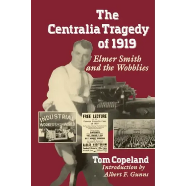 The Centralia Tragedy of 1919: Elmer Smith and the Wobblies