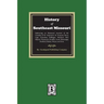 The History of Southeast Missouri. Embracing an Historical Account of the Counties of St. Genevieve, St. Francois, Perry, Cape Girardeau, Bollinger, M