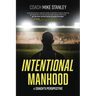 Intentional Manhood: A Coach's Perspective