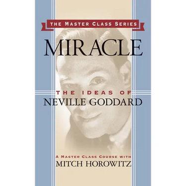Miracle (Master Class Series): The Ideas of Neville Goddard
