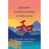 Japanese Understanding of Salvation: Soteriology in the Context of Japanese Animism