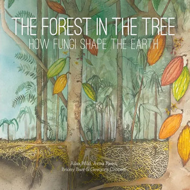 The Forest in the Tree: How Fungi Shape the Earth