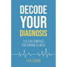 Decode Your Diagnosis: A Clear Compass For Chronic Illness