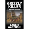 Grizzly Killer: Sacred Ground