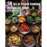 50 Art of French Cooking Recipes for Home