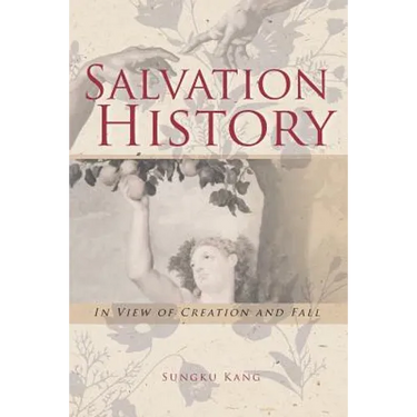 Salvation History: In View of Creation and Fall