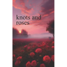 knots and roses