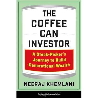 The Coffee Can Investor: A Stock-Picker's Journey to Build Generational Wealth