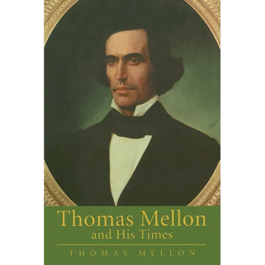 Thomas Mellon And His Times