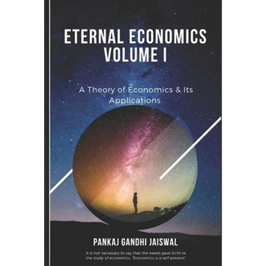 Eternal Economics: A Theory of Economics & Its Applications