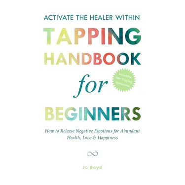 ACTIVATE THE HEALER WITHIN - The Ultimate Tapping Handbook for Beginners: How to De-Stress, Re-Energize, and Overcome Emotional Issues with Quick & Ea
