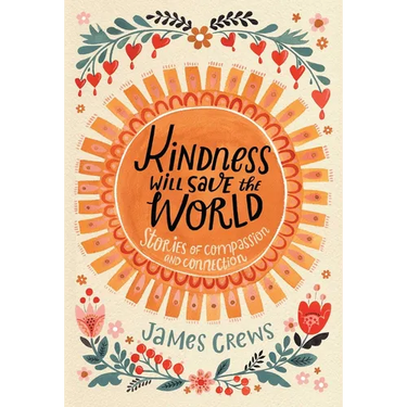 Kindness Will Save the World: Stories of Compassion and Connection