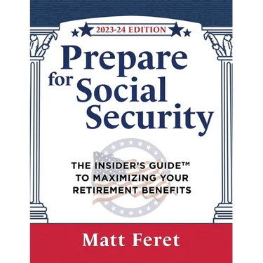 Prepare for Social Security: The Insider's Guide to Maximizing Your Retirement Benefits