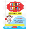 Kindergarten Workbook: 150 Blank Writing Paper with Lines