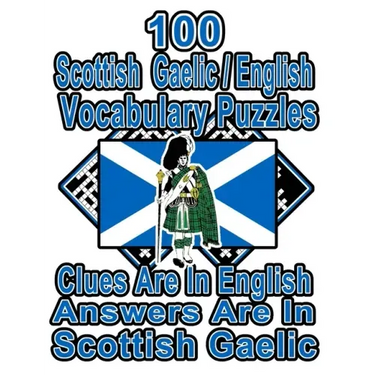 100 Scottish Gaelic/English Vocabulary Puzzles: Learn and Practice Scottish Gaelic By Doing FUN Puzzles!, 100 8.5 x 11 Crossword Puzzles With Clues In