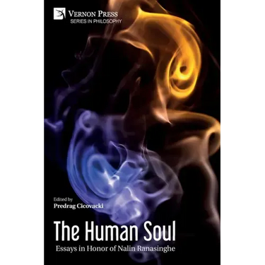 The Human Soul: Essays in Honor of Nalin Ranasinghe