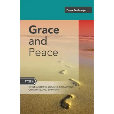 Grace And Peace: Sermons For Advent, Christmas And Epiphany, Cycle A Gospel Texts