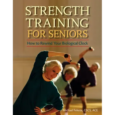 Strength Training for Seniors: How to Rewind Your Biological Clock