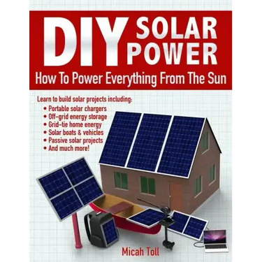 DIY Solar Power: How To Power Everything From The Sun