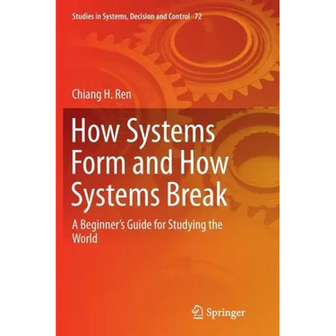 How Systems Form and How Systems Break: A Beginner's Guide for Studying the World