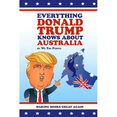 Everything Donald Trump Knows About Australia