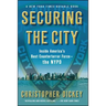 Securing the City: Inside America's Best Counterterror Force--The NYPD