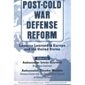 Post-Cold War Defense Reform: Lessons Learned in Eur and Us