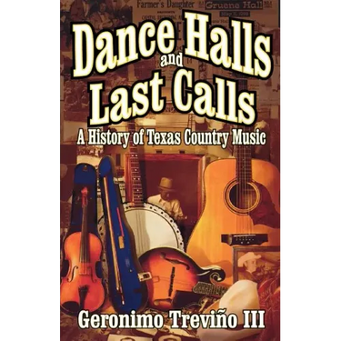 Dance Halls and Last Calls: A History of Texas Country Music