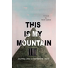This Is My Mountain: Journey into a Borderline Mind
