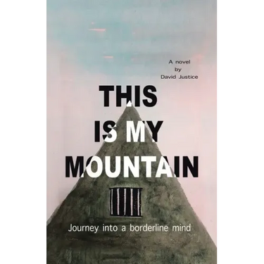 This Is My Mountain: Journey into a Borderline Mind