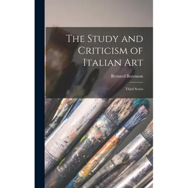 The Study and Criticism of Italian Art: Third Series