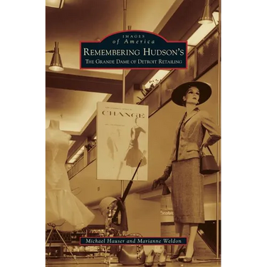 Remembering Hudson's: The Grand Dame of Detroit Retailing