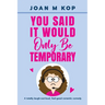 You Said It Would Only Be Temporary: A Romantic Comedy