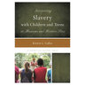 Interpreting Slavery with Children and Teens at Museums and Historic Sites