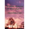 The World According To Homo Sapiens: (Or Why We Humans Experience The World The Way We Do)