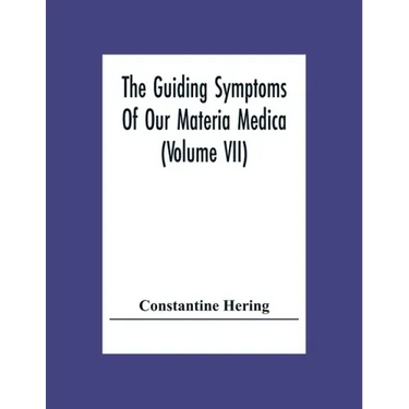 The Guiding Symptoms Of Our Materia Medica (Volume Vii)