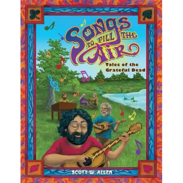 Songs to Fill the Air: Tales of the Grateful Dead