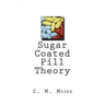 Sugar Coated Pill Theory