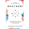What Now?: A Young Adult's Practical, Spiritual, and Somewhat Unusual Guide to Finding God's Will