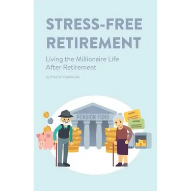 Stress-Free Retirement: Living the Millionaire Life After Retirement