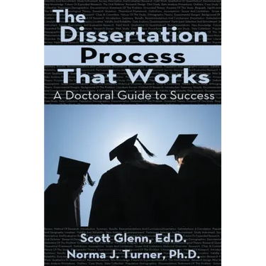 The Dissertation Process That Works: A Doctoral Guide to Success