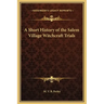 A Short History of the Salem Village Witchcraft Trials