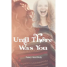 Until There Was You