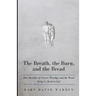 The Breath, the Burn, and the Bread: How the gifts of Prayer, Worship, and the Word Bring Us Back to God