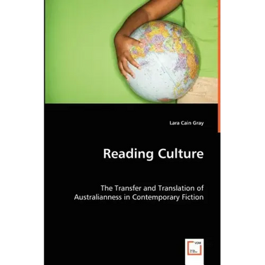 Reading Culture: The Transfer and Translation of Australianness in Contemporary Fiction