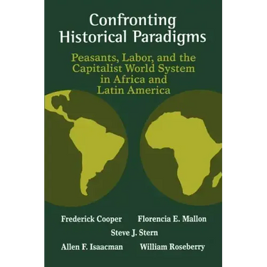 Confronting Historical Paradigms: Peasants, Labor, and the Capitalist World System in Africa and Latin America