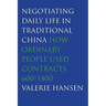 Negotiating Daily Life in Traditional China: How Ordinary People Used Contracts, 600-1400