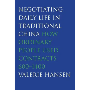 Negotiating Daily Life in Traditional China: How Ordinary People Used Contracts, 600-1400